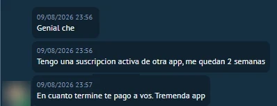 Mensaje de un cliente: «Genial che. Tengo otra app activa 2 semanas más; en cuanto termine te pago a vos. Tremenda app»